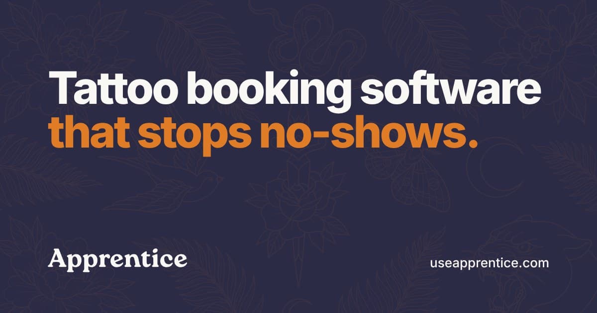Apprentice: tattoo booking software that stops no-shows.